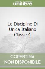 Le Discipline Di Unica Italiano Classe 4 libro