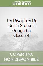 Le Discipline Di Unica Storia E Geografia Classe 4 libro
