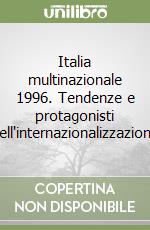 Italia multinazionale 1996. Tendenze e protagonisti dell'internazionalizzazione