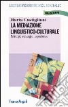 La mediazione linguistico-culturale. Principi, strategie, esperienze libro