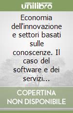 Economia dell'innovazione e settori basati sulle conoscenze. Il caso del software e dei servizi informatici