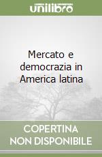 Mercato e democrazia in America latina