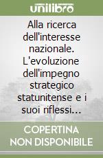 Alla ricerca dell'interesse nazionale. L'evoluzione dell'impegno strategico statunitense e i suoi riflessi sulla sicurezza italiana