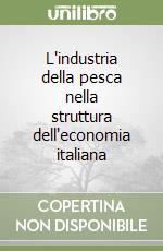 L'industria della pesca nella struttura dell'economia italiana