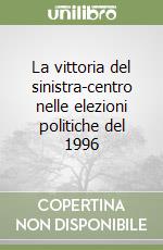 La vittoria del sinistra-centro nelle elezioni politiche del 1996 libro