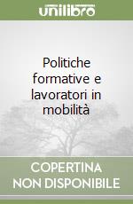 Politiche formative e lavoratori in mobilità libro