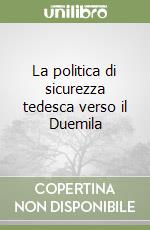 La politica di sicurezza tedesca verso il Duemila libro