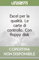 Excel per la qualità. Le carte di controllo. Con floppy disk libro