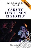 Cara Tv con te non ci sto più. Come «Resistere» al potere della televisione libro