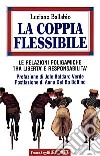 La coppia flessibile. Le relazioni poligamiche tra libertà e responsabilità libro