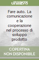 Fare auto. La comunicazione e la cooperazione nel processo di sviluppo prodotto