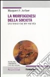 La morfogenesi della società. Una teoria sociale realista libro