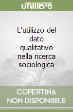 L'utilizzo del dato qualitativo nella ricerca sociologica libro