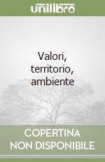 Valori, territorio, ambiente libro