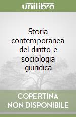 Storia contemporanea del diritto e sociologia giuridica libro