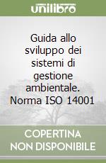 Guida allo sviluppo dei sistemi di gestione ambientale. Norma ISO 14001 libro