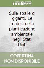 Sulle spalle di giganti. Le matrici della pianificazione ambientale negli Stati Uniti