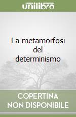 La metamorfosi del determinismo libro