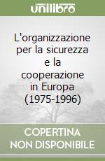 L'organizzazione per la sicurezza e la cooperazione in Europa (1975-1996) libro