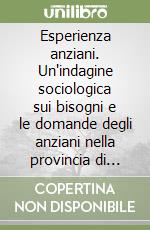 Esperienza anziani. Un'indagine sociologica sui bisogni e le domande degli anziani nella provincia di Bologna