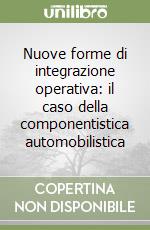 Nuove forme di integrazione operativa: il caso della componentistica automobilistica libro