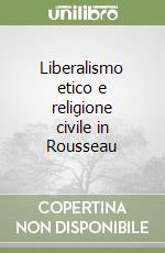 Liberalismo etico e religione civile in Rousseau