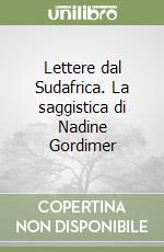 Lettere dal Sudafrica. La saggistica di Nadine Gordimer