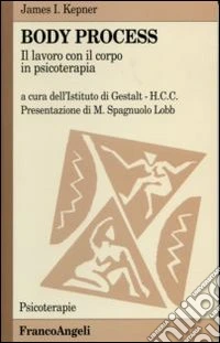 Body Process. Il lavoro con il corpo in psicoterapia libro