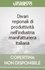 Divari regionali di produttività nell'industria manifatturiera italiana