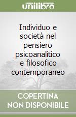 Individuo e società nel pensiero psicoanalitico e filosofico contemporaneo