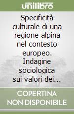 Specificità culturale di una regione alpina nel contesto europeo. Indagine sociologica sui valori dei trentini libro