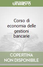 Corso di economia delle gestioni bancarie libro