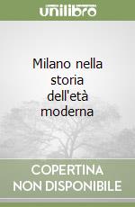 Milano nella storia dell'età moderna libro