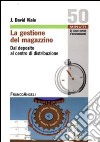 La gestione del magazzino. Dal deposito al centro di distribuzione libro