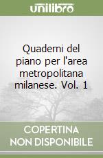 Quaderni del piano per l'area metropolitana milanese. Vol. 1 libro