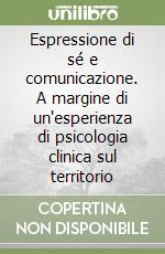 Espressione di sé e comunicazione. A margine di un'esperienza di psicologia clinica sul territorio