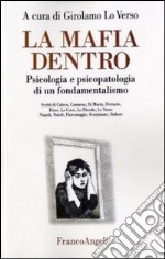 La mafia dentro. Psicologia e psicopatologia di un fondamentalismo libro