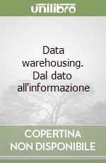 Data warehousing. Dal dato all'informazione libro