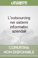 L'outsourcing nei sistemi informativi aziendali