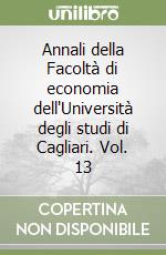 Annali della Facoltà di economia dell'Università degli studi di Cagliari. Vol. 13 libro