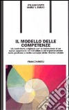 Il modello delle competenze. Un contributo originale per la definizione di un nuovo approccio all'individuo e all'organizzazione... libro di Levati William Saraò Maria V.