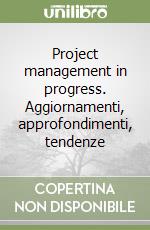 Project management in progress. Aggiornamenti, approfondimenti, tendenze