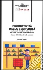 Produttività dalla semplicità applicando il metodo delle «5 S» nei reparti produttivi e negli uffici libro