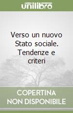 Verso un nuovo Stato sociale. Tendenze e criteri libro