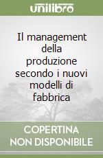 Il management della produzione secondo i nuovi modelli di fabbrica