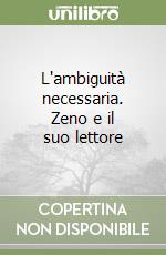 L'ambiguità necessaria. Zeno e il suo lettore