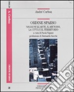 Ordine sparso. Saggi sull'arte, il metodo, la città e il territorio libro