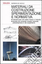 Materiali da costruzione. Sperimentazione e normativa. Calcestruzzo allo stato fresco e indurito. Acciaio da cemento armato normale, precompresso e da carpenteria libro