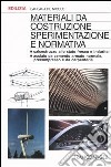 Materiali da costruzione. Sperimentazione e normativa. Calcestruzzo allo stato fresco e indurito. Acciaio da cemento armato normale, precompresso e da carpenteria libro