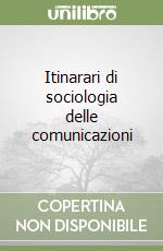 Itinarari di sociologia delle comunicazioni